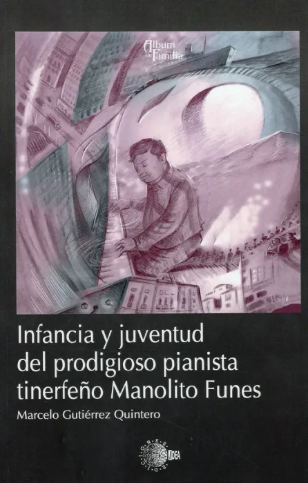Infancia y Juventud del Prodigioso Pianista Tinerfeño Manolito Funes