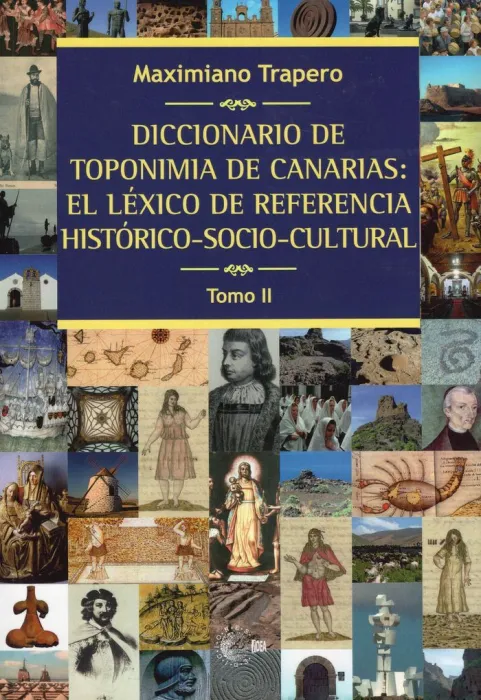 Diccionario de Toponimia de Canarias: Léxico de Referencia Histórico-Socio-Cultural Tomo Ii