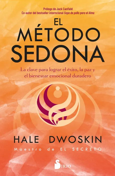 El Metodo Sedona: Clave Lograr Exito, Paz y Bienestar