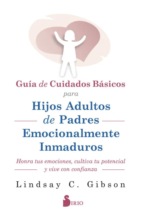 Guia Cuidados Basicos para Hijos Adultos de Padres Emocionalmente Inmaduros