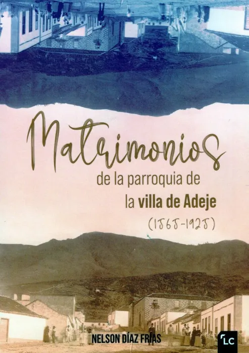 Matrimonios de la Parroquia de la Villa de Adeje (1565-1925)