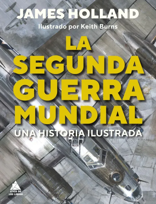 La Segunda Guerra Mundial. Una Historia Ilustrada