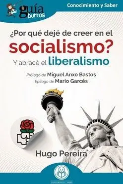 Por que Deje de Creer en el Socialismo? y Abracé el Liberalismo