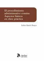 El Procedimiento Administrativo Común Aspectos Básicos en Clave Práctica