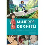 Mujeres de Ghibl. La Huella Femenina de Miyazaki en el Animé