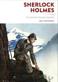 Sherlock Holmes. Su Universo Ilustrado