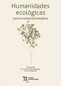 Humanidades Ecológicas. Hacia un Humanismo Biosferico