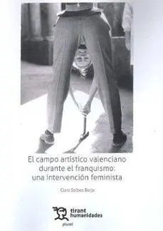 Campo Artistico Valenciano Durante el Franquismo. Una Intervención Feminista