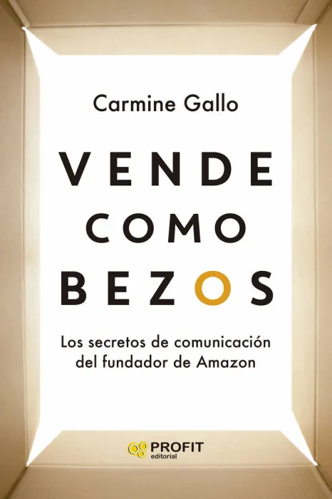 Vende Como Bezos. Secretos de Comunicacion del Fundador de Amazon