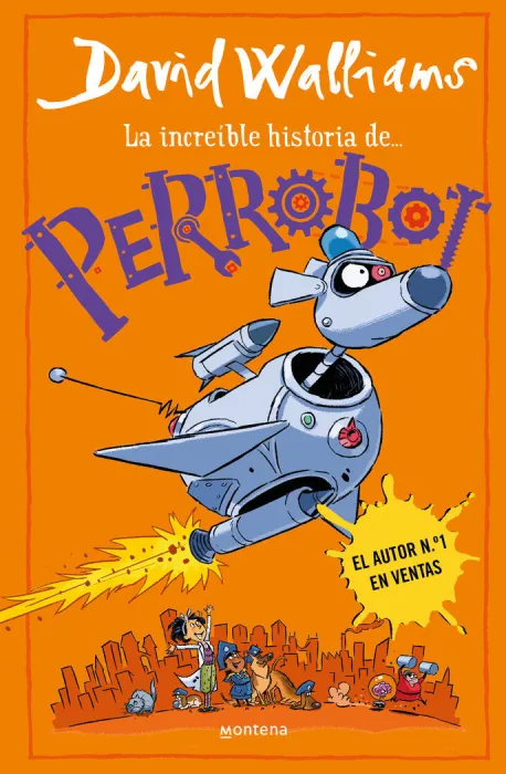 La Increíble Historia de Perrobot (Serie David Walliams)