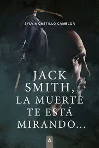 Jack Smith, la Muerte te está Mirando...