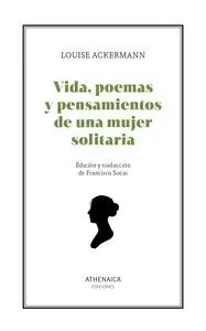 Vida, Poemas y Pensamientos de una Mujer Solitaria