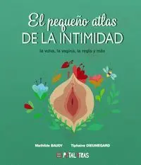 El Pequeño Atlas de la Intimidad: la Vulva, la Vagina, la Regla y Más