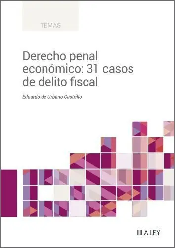 Derecho Penal Economico: 31 Casos de Delito Fiscal