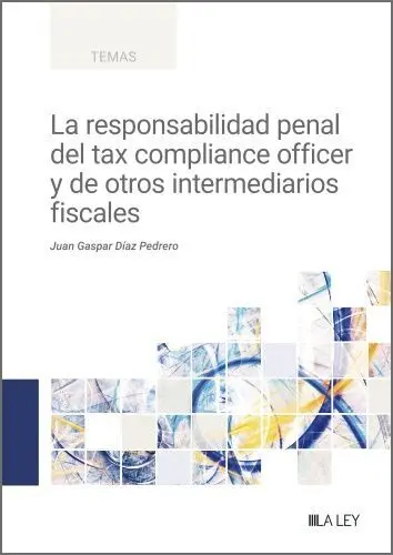 La Responsabilidad Penal del Tax Compliance Officer y de Otros Intermediarios Fiscales