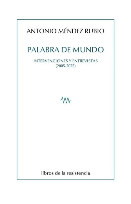 Palabra de Mundo. Intervenciones y Entrevistas (2005-2025)