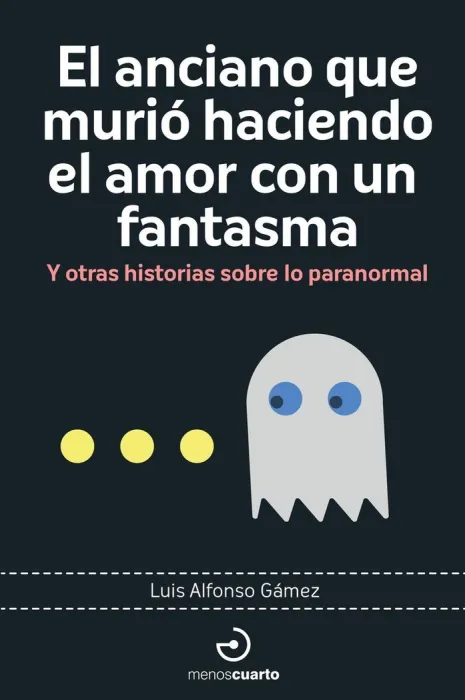 El Anciano que Murio Haciendo el Amor con un Fantasma