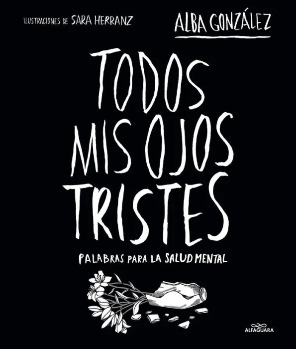 Todos Mis Ojos Tristes. Palabras para la Salud Mental.