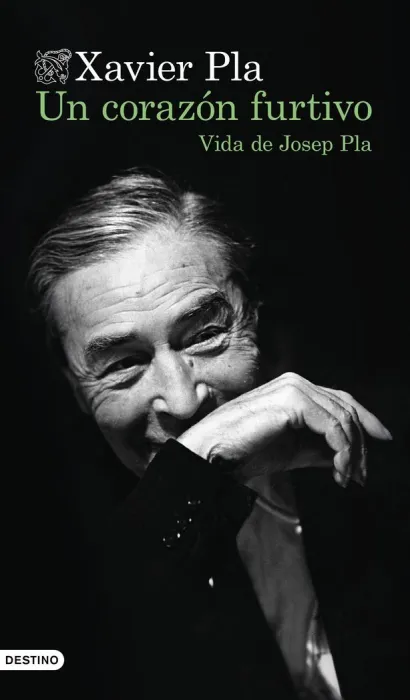 Un Corazón Furtivo. Vida de Josep Pla