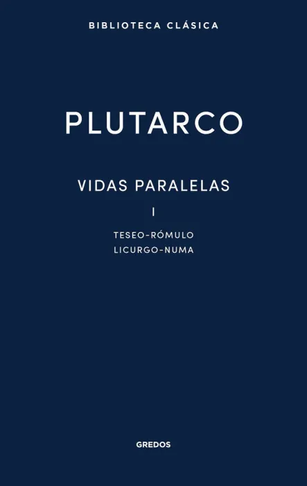 Vidas Paralelas I Teseo - Rómulo, Licurgo - Numa