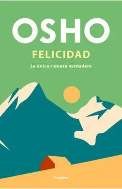 Felicidad. La Única Riqueza Verdadera