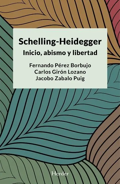 Schelling-Heidegger. Inicio, Abismo y Libertad