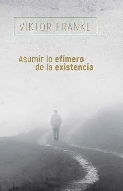 Asumir lo Efímero de la Existencia