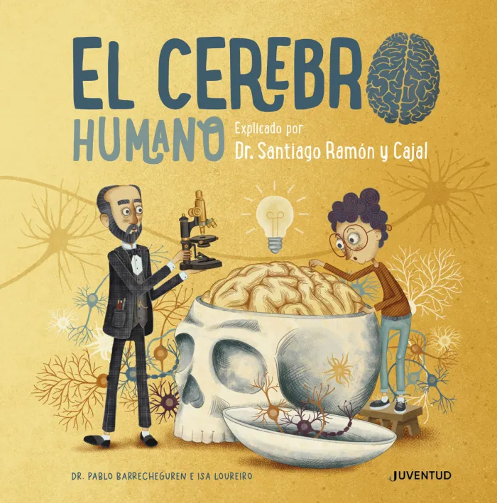 El Cerebro Humano. Explicado por Dr. Santiago Ramón y Cajal