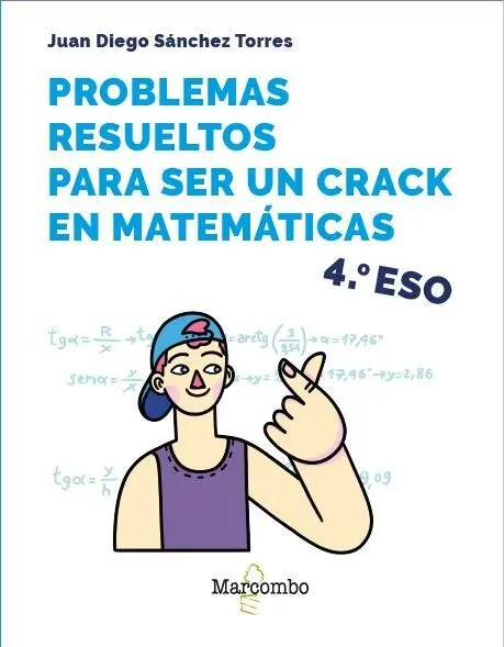 Problemas Resueltos para Ser un Crack en Matematicas. 4 eso