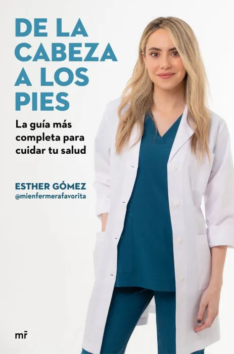 De la Cabeza a los Pies. La Guía Más Completa para Cuidar tu Salud