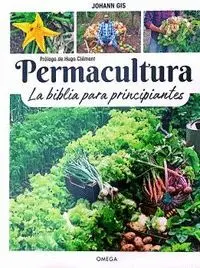 Permacultura. La Biblia para Principiantes