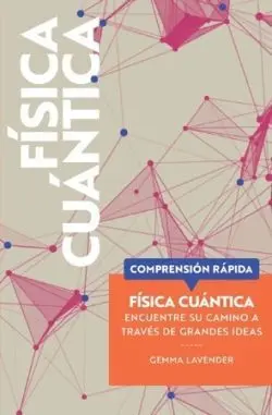Fisica Cuántica. Comprensión Rápida