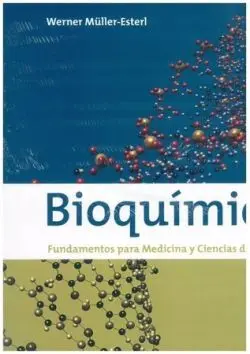 Bioquímica. Fundamentos para Medicina y Ciencias de la Vida