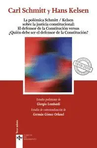 La Polémica Schmitt/Kelsen Sobre la Justicia Constitucional: