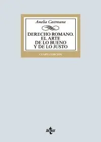 Derecho Romano. El Arte de lo Bueno y de lo Justo