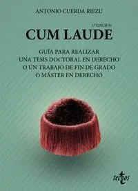 Cum Laude. Guia para Realizar una Tesis Doctoral o un Trabajo de Fin de Grado o Máster en Derecho