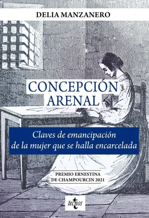 Concepción Arenal. Claves de Emancipación de la Mujer que se Halla Encarcelada