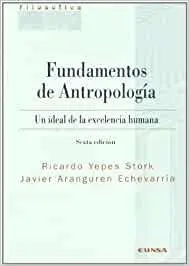 Fundamentos de Antropologia. Un Ideal de la Excelencia Humana