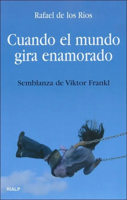 Cuando el Mundo Gira Enamorado. Semblanza de Viktor Frankl