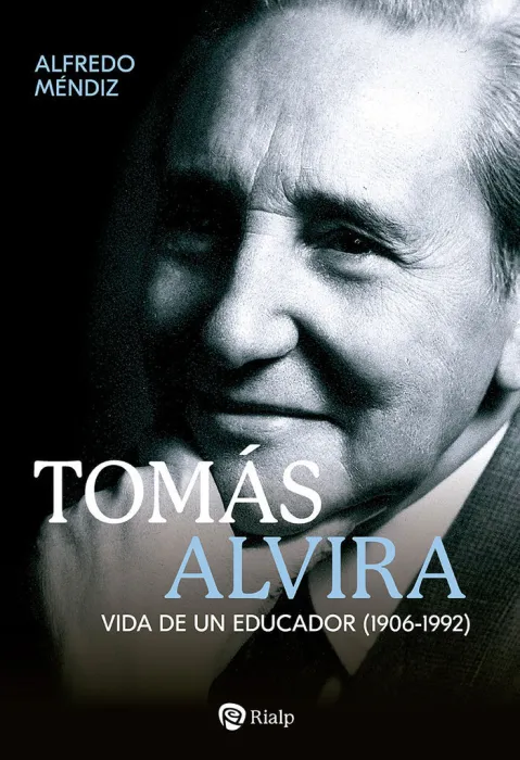 Tomas Alvira. Vida de un Educador (1906-1992)