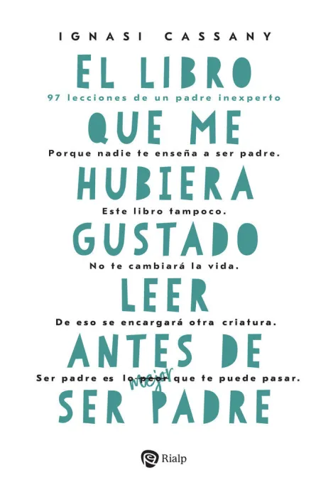 El Libro que me Hubiera Gustado Leer Antes de Ser Padre