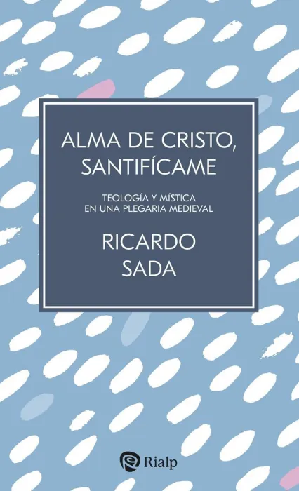 Alma de Cristo, Santifícame