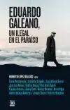 Eduardo Galeano, un Ilegal en el Paraiso
