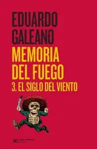 Memoria del Fuego 3 el Siglo del Viento