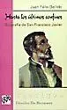 Hasta los Ultimos Confines. Biografia de S. Francisco Javier