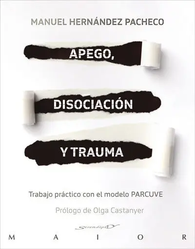 Apego, Disociacion y Trauma. Trabajo Practico con el Modelo Parcuve
