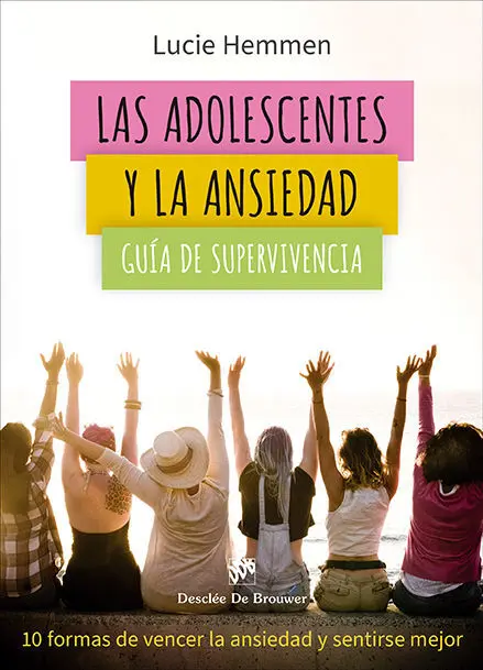 Las Adolescentes y la Ansiedad. Guia de Supervivencia