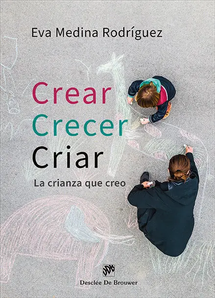 Crear, Crecer, Criar. La Crianza que Creo