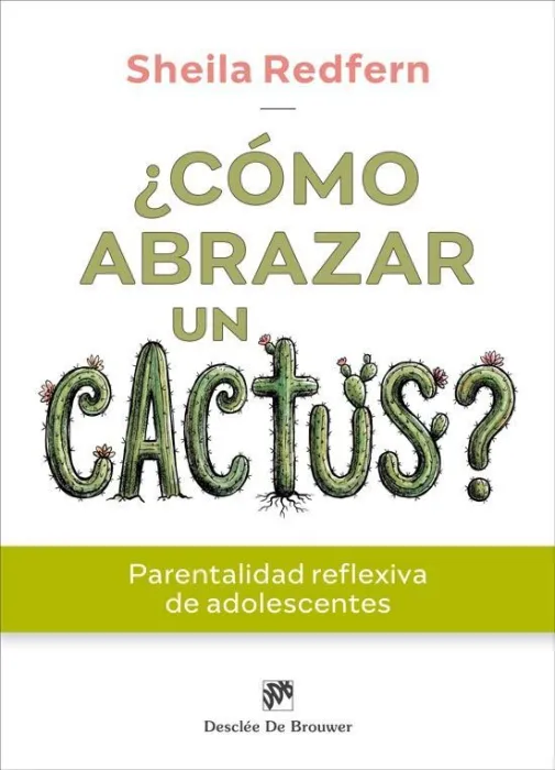 Cómo Abrazar un Cactus? Parentalidad Reflexiva de Adolescentes