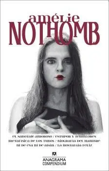 Amélie Nothomb I - Sabotaje Amoroso / Estupor y Temblores / Metafísica de los Tubos